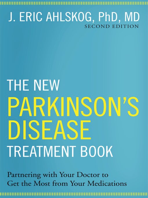 Title details for The New Parkinson's Disease Treatment Book by J. Eric Ahlskog, PhD, MD - Available